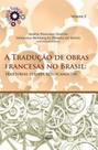 Traducao de obras francesas no brasil, a - vol. 2 - PONTES EDITORES