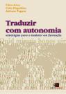 Traduzir Com Autonomia - Estratégias Para o Tradutor Em Formação Traduzir Com Autonomia - Estratégias Para o Tradutor Em Formação
