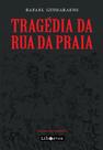 Tragédia da Rua da Praia - LIBRETOS