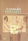 Trama das vontades, a: negros, pardos e brancos na construção da hierarquia social do brasil escravistas