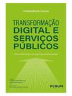 Transformação digital e serviços públicos Transformação digital e serviços públicos