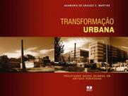 Transformação Urbana-Projetando Novos Bairros em Antigas Periferias