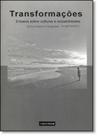 Transformações: Ensaios Sobre Culturas e Sociabilidades Transformações: Ensaios Sobre Culturas e Sociabilidades
