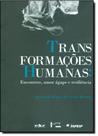 Transformações Humanas - Encontros, Amor e Resiliência Transformações Humanas - Encontros, Amor e Resiliência