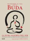 Transforme Su Vida Con El Buda. La Pura Alegría Del Ser Transforme Su Vida Con El Buda. La Pura Alegría Del Ser