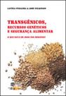 Transgenicos, recursos geneticos e seguranca alimentar