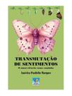 Transmutação de sentimentos - EDITORA DO CONHECIMENTO