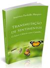 Transmutação de Sentimentos - o Amor-ciência Como Caminho - LIBERDADE E CONSCIÊNCIA