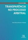 Transparência no processo arbitral - ALMEDINA BRASIL