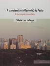 Transterritorialidade de sao paulo, a - a metropole inventada Transterritorialidade de sao paulo, a - a metropole inventada