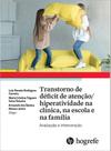 Transtorno de déficit de atenção/hiperatividade na clínica, na escola e na família - vol. 1