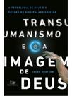 Transumanismo e a imagem de deus