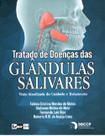 Tratado De Doenças Das Glândulas Salivares - Visão Atualizada Do Cuidado E Tratamento - Lemar Goi Tratado De Doenças Das Glândulas Salivares - Visão Atualizada Do Cuidado E Tratamento - Lemar Goi