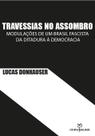 Travessias no assombro: modulações de um Brasil fascista da ditadura à democracia