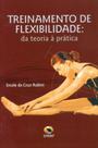 Treinamento De Flexibilidade. Da Teoria À Prática - Sprint