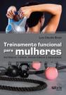 Treinamento funcional para mulheres: potência, força, resistência e agilidade