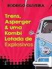 Trens, Asperger & Uma Kombi Lotada de Explosivos Trens, Asperger & Uma Kombi Lotada de Explosivos