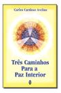 Três Caminhos Para a Paz Interior