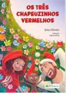 Tres chapeuzinhos vermelhos, os 04 ed