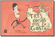 Três coisas que eu gosto - SM EDICOES Três coisas que eu gosto - SM EDICOES
