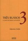 Três Russos: e Como Me Tornei Um Escritor - Martins Três Russos: e Como Me Tornei Um Escritor - Martins
