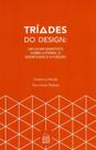 Triades do design - um olhar semiotico sobre a forma, o significado e a funçao - RIO BOOKS