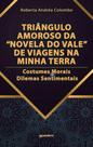 Triângulo amoroso da "novela do vale", de viagens na minha terra: costumes morais - dilemas sentimen