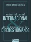 Tribunal penal internacional e direito internacional dos direitos humanos - vol. 1