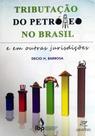 Tributação do Petróleo no Brasil - IBP Editora
