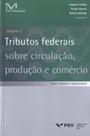Tributos federais sobre circulaçao, produçao e comercio - vol. 2