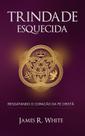 Trindade Esquecida: Resgatando O Coração Da Fé Cristã - Lançamento - PRO NOBIS Trindade Esquecida: Resgatando O Coração Da Fé Cristã - Lançamento - PRO NOBIS