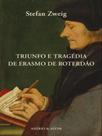 Triunfo e tragédia de erasmo de roterdão