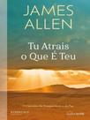 Tu atrais o que é teu