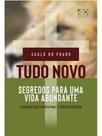 Tudo novo: Segredos para uma vida abundante - AD SANTOS