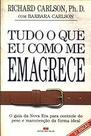 TUDO O QUE EU COMO ME EMAGRACE Unknown Binding RICHARD CARLSON/ BARBARA CARLSON