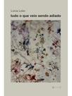 Tudo o que veio sendo adiado Tudo o que veio sendo adiado