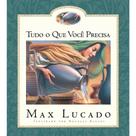 Tudo o que Você Precisa, Max Lucado - Thomas Nelson