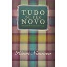 Tudo se fez Novo Henri Nouwen - Livros Tudo se fez Novo Henri Nouwen - Livros