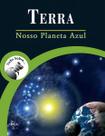 Tudo Sobre Terra - Nosso Planeta Azul