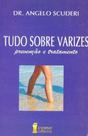 Tudo Sobre Varizes - Prevenção e Tratamento