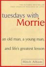Tuesdays With Morrie - An Old Man, a Young Man, and LifeS Greatest Lesson
