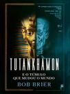 Tutankhamon e o túmulo que mudou o mundo - DESASSOSSEGO