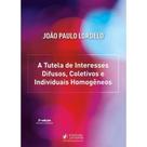 Tutela De Interesses Difusos, Coletivos E Individuais Homogeneos, A (2026) Tutela De Interesses Difusos, Coletivos E Individuais Homogeneos, A (2026)