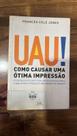 Uau! Como Causar Uma Ótima Impressão Uau! Como Causar Uma Ótima Impressão