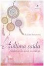 Ultima saida, a - historia de uma conversa Ultima saida, a - historia de uma conversa