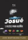 Ultimato Josué - 5 Razões Para Adorar - AD SANTOS