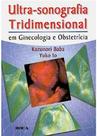Ultra-Sonografia Tridimensional em Ginecologia e Obstetrícia