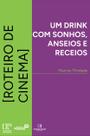 Um drink com sonhos, anseios e receios
