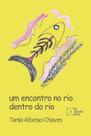 Um encontro no rio dentro do rio - IN MEDIA RES EDITORA