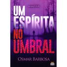Um Espírita no Umbral - BOOK ESPIRITA Um Espírita no Umbral - BOOK ESPIRITA